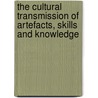 The Cultural Transmission of Artefacts, Skills and Knowledge by Unknown