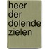 Heer der dolende zielen