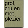 Grof, cru en met plezier by C. Vanhoutte