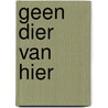 Geen dier van hier door Erik van Os
