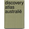 Discovery Atlas Australië door Onbekend