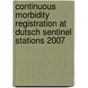 Continuous Morbidity Registration at Dutsch Sentinel Stations 2007 door Gé Donker