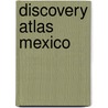 Discovery Atlas Mexico door Onbekend