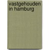 Vastgehouden in Hamburg by B. Rensink