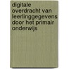 Digitale overdracht van leerlinggegevens door het primair onderwijs door T. Marx