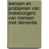 Wensen en problemen van matelzorgers van mensen met dementie by K. van der Poel