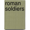 Roman Soldiers by Unknown