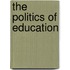 The Politics of Education