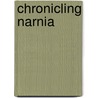 Chronicling Narnia by Unknown