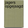 Jagers Opgejaagd by Unknown