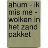 Ahum - ik mis me - wolken in het zand pakket door W. Doncker