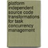 Platform independent source code transformations for task concurrency management