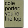 Cole Porter: You're the top by Unknown