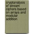 Cryptanalysis of stream ciphers based on arrays and modular addition
