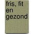 Fris, fit en gezond