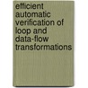 Efficient automatic verification of loop and data-flow transformations door K. Shashidhar