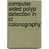Computer aided polyp detection in ct colonography door G. Kiss