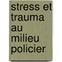 Stress et trauma au milieu policier