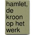 Hamlet, de kroon op het werk