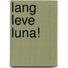 Lang leve Luna! door Marjolein Pottie