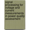 Signal processing for voltage and current measurements in power quality assessment door C. Gherasim