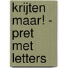 Krijten maar! - Pret met letters by Unknown