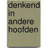 Denkend in andere hoofden by K. Pint