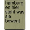 Hamburg en Hier steht was Sie bewegt by B. Rensink