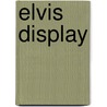 Elvis DISPLAY by Unknown