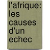 l'Afrique: Les causes d'un echec by R. van der Veen