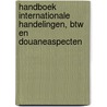 Handboek internationale handelingen, btw en douaneaspecten by S. Ruysschaert