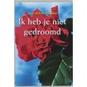 Ik heb je niet gedroomd by C.H. Wesselius
