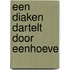 Een diaken dartelt door Eenhoeve
