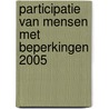 Participatie van mensen met beperkingen 2005 door M. Vervloet