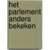 Het parlement anders bekeken door E. Toebosch