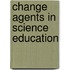 Change Agents in Science Education