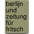 Berlijn und Zeitung für Fritsch