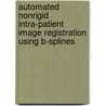 Automated nonrigid intra-patient image registration using b-splines by D. Loeckx