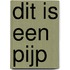 Dit is een pijp
