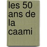 Les 50 ans de la Caami door K. Eelen