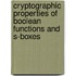 Cryptographic properties of boolean functions and s-boxes