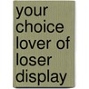 Your choice lover of loser display door Carry Slee