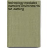 Technology-Mediated Narrative Environments for Learning door Dettori, G