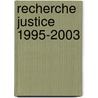 Recherche justice 1995-2003 door L. Van de Velde