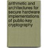 Arithmetic and architectures for secure hardware implementations of public-key cryptography
