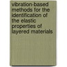 Vibration-based methods for the identification of the elastic properties of layered materials door T. Lauwagie