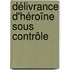 Délivrance d'héroïne sous contrôle