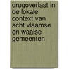 Drugoverlast in de lokale context van acht Vlaamse en Waalse gemeenten door Onbekend