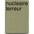 Nucleaire terreur