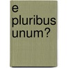E pluribus unum? door S. Biscop